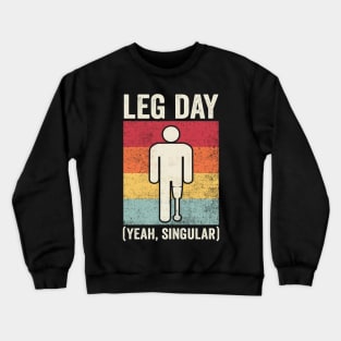 Leg Day Amputee Humor Crewneck Sweatshirt